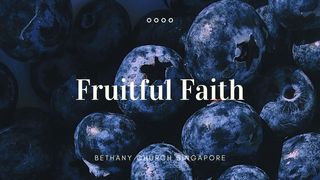 Fruitful Faith Hebrews 11:4-38 New International Version