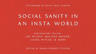 Social Sanity in an Insta World 1 Corinthians 6:13-20 New International Version