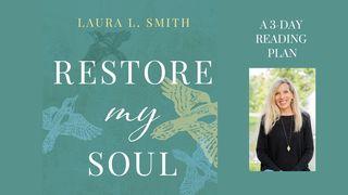 Restore My Soul Psalms 139:7-10 New Living Translation