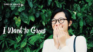 I Want to Grow Philippians 4:4-9 English Standard Version 2016