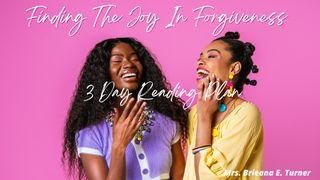 Finding the Joy in Forgiveness Matthew 6:14-15 Amplified Bible
