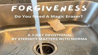 Forgiveness: Do You Need the Magic Eraser?   Matthew 6:14-15 Amplified Bible