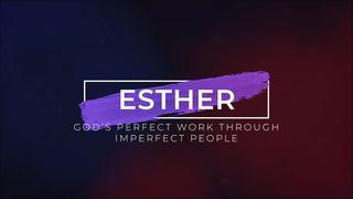 Esther: God's Perfect Work Through Imperfect People Esther 5:1-4 New International Version