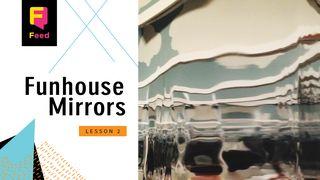 Catechism: Funhouse Mirrors Luke 15:21-32 New Living Translation