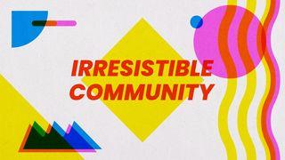 Irresistible Community 1 Timothy 5:1-3 New International Version