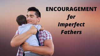 Encouragement for Imperfect Fathers Jeremiah 1:6 New International Version