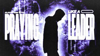 Praying Like a Leader 1 Kings 3:3-4 New International Version