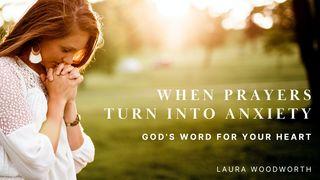 When Prayers Turn Into Anxiety - God's Word for Your Heart Isaiah 55:8-11 The Message