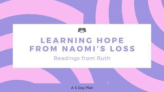 Learning Hope From Naomi’s Loss: Readings From Ruth Ruth 4:18-22 The Passion Translation