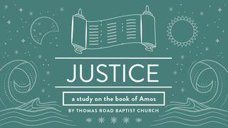 Justice: A Study in Amos Amos 5:21-24 New International Version