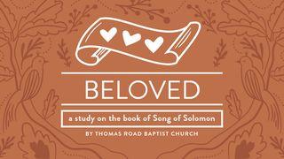Beloved: A Study in Song of Solomon Song of Songs 5:10-16 New International Version