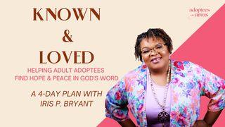 Known and Loved: A 4-Day Devotional for Adult Adoptees by Iris Bryant Psalms 139:2 New International Version