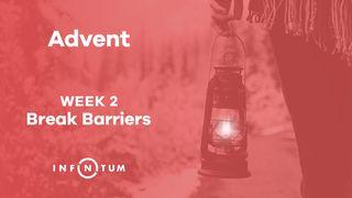 Infinitum Advent Break Barriers, Week 2 Luke 12:22-31 New International Version