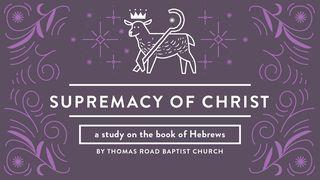 Supremacy of Christ: A Study in Hebrews Hebrews 9:25 King James Version