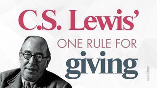 C.S. Lewis' One Rule for Giving & Generosity Ecclesiastes 3:11 English Standard Version 2016