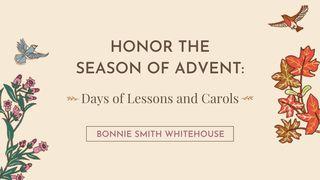 Honor the Season of Advent: 5 Days of Lessons and Carols Isaiah 11:1 New King James Version