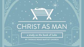 Christ as Man: A Study in Luke Luke 22:1-6 New Living Translation