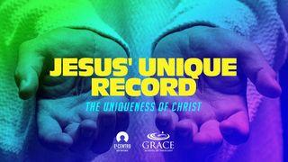 [Uniqueness of Christ] Jesus’ Unique Record John 14:7 New International Version
