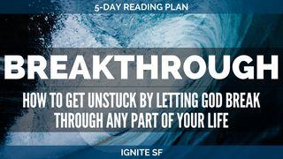 Breakthrough How To Get Unstuck With God's Breakthrough 2 Samuel 5:20 New Living Translation