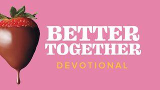 Better Together Matthew 22:37-38 New International Version