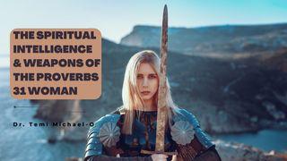 Spiritual Intelligence and the Weapons of the Proverbs 31 Woman Genesis 3:9 New International Version