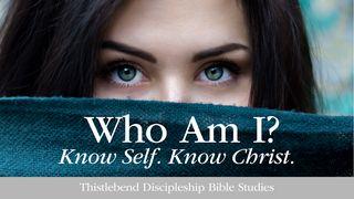 Who Am I? Know Self. Know Christ. Matthew 13:13-15 New International Version