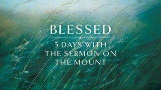 Blessed: 5 Days With the Sermon on the Mount Matthew 4:22 New Living Translation