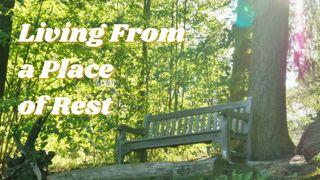 Living From a Place of Rest: Sabbath Hebrews 10:19-25 American Standard Version