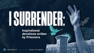 I Surrender: Inspirational Devotions Written by Prisoners John 10:27 New International Version
