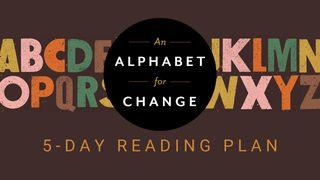An Alphabet for Change: Observations on a Life Transformed Matthew 6:1-4 New International Version