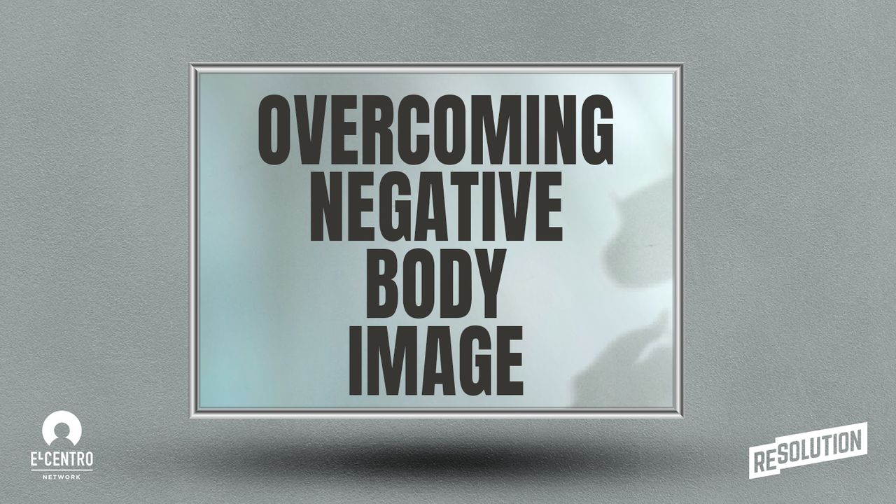 Overcoming Negative Body Image