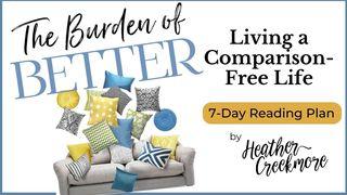 The Burden of Better: Living a Comparison-Free Life Genesis 29:20 New International Version