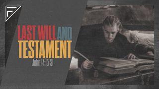 Last Will & Testament: The Last Apostle | John 14:15-31 1 John 5:3 New International Version