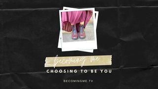 Becoming Me: Choosing to Be You Mark 12:28-31 New International Version