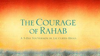 The Courage of Rahab Joshua 2:11-12 New International Version
