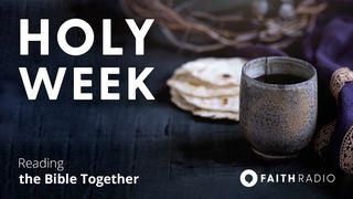 Holy Week: A Journey From Jesus’ Death to Resurrection Mark 14:22-52 New International Version