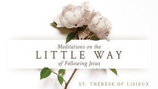 Meditations on “The Little Way” of Following Jesus Hebrews 7:27 New International Version