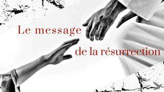 Le message de la résurrection Luc 24:13-35 Bible en français courant