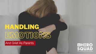 Handling Emotions and Grief as Parents 1 Thessalonians 4:13-18 New International Version