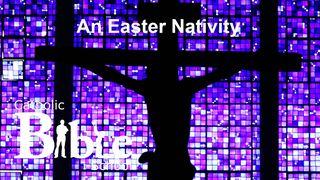 An Easter Nativity Luke 2:15-16 New International Version