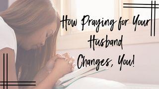 How Praying for Your Husband Changes You Acts 9:20-31 New International Version