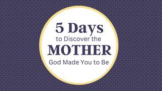 5 Days to Discover the Mother God Made You to Be Isaiah 43:1-4 King James Version