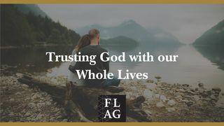 Trusting God With Our Whole Lives John 14:16-17 New International Version
