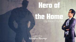 Hero of the Home 1 John 3:18 New Living Translation