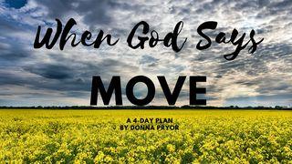 When God Says Move a 4-Day Plan by Donna Pryor Joshua 1:6, 1, 3-5, 2, 7-11 New American Standard Bible - NASB 1995