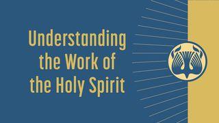 Understanding the Work of the Holy Spirit I Thessalonians 1:5 New King James Version