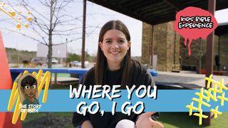 Kids Bible Experience | Where You Go, I Go Romans 5:6-9 English Standard Version 2016
