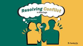 Resolving Conflict in Marriage Galatians 6:1-10 New International Version