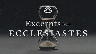 Excerpts From Ecclesiastes Ecclesiastes 3:15-22 New International Version