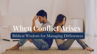 When Conflict Arises - Biblical Wisdom for Managing Differences Proverbs 15:22-33 New International Version